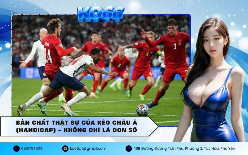 Bản chất thật sự của Kèo Châu Á (Handicap) - Không chỉ là con số