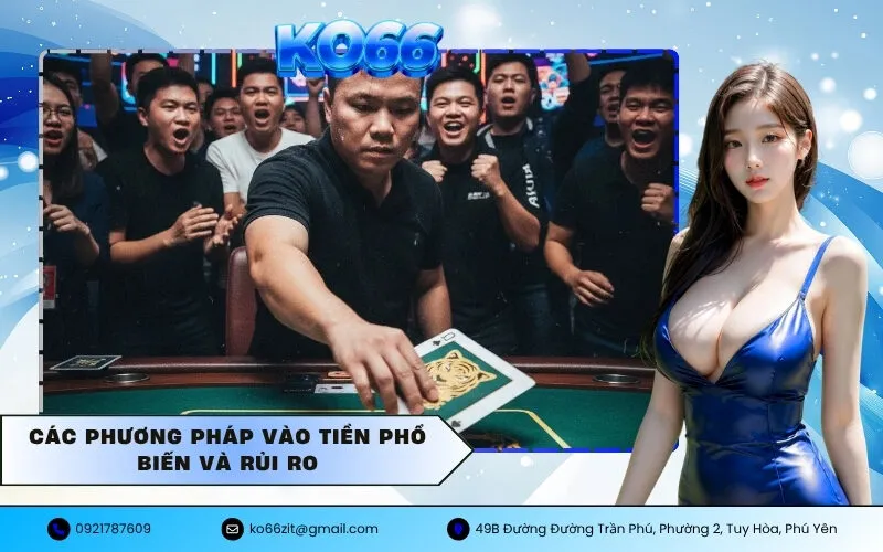 Các Phương Pháp Vào Tiền Phổ Biến và Rủi Ro