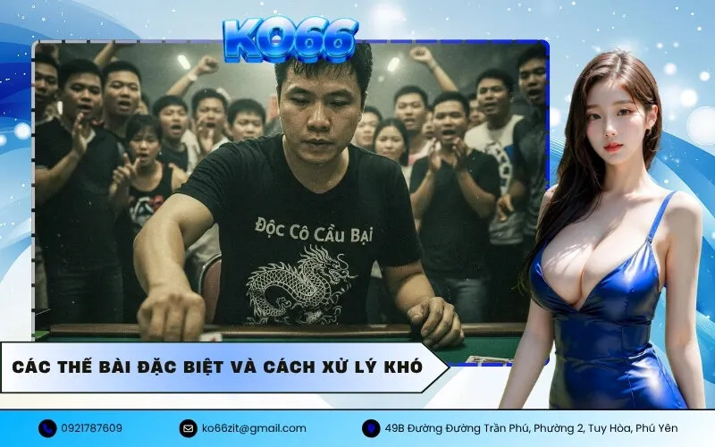 Các Thế Bài Đặc Biệt Và Cách Xử Lý Khó