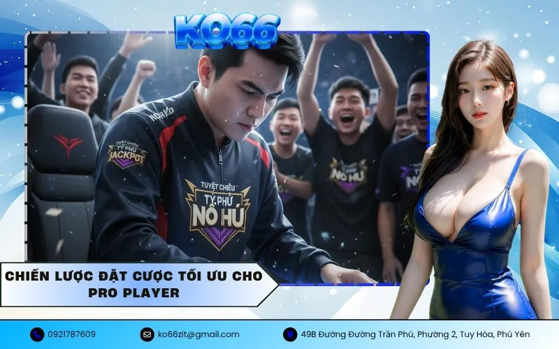 Chiến lược đặt cược tối ưu cho Pro Player