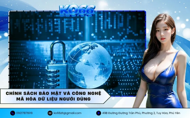 Chính sách bảo mật và công nghệ mã hóa dữ liệu người dùng