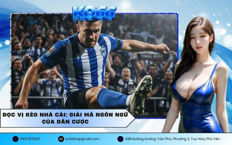 Đọc Vị Kèo Nhà Cái Giải Mã Ngôn Ngữ Của Dân Cược