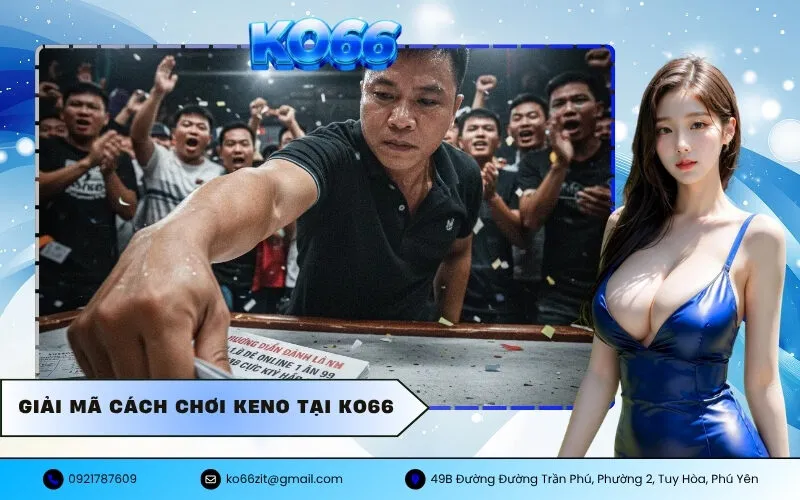Giải Mã Cách Chơi Keno Tại KO66