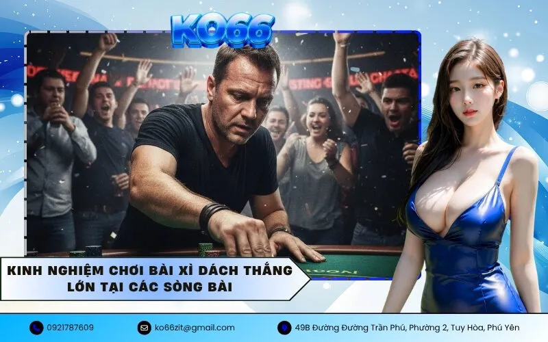 Kinh Nghiệm Chơi Bài Xì Dách