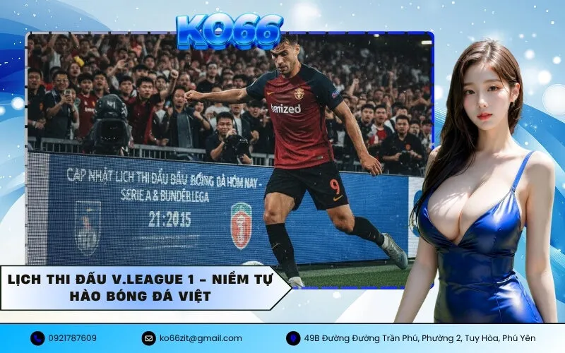 Lịch thi đấu V.League 1 - Niềm tự hào bóng đá Việt