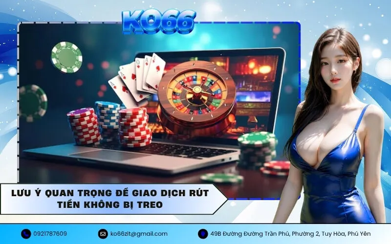 Lưu ý quan trọng để giao dịch rút tiền không bị treo