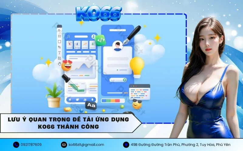 Lưu ý quan trọng để tải ứng dụng KO66 thành công