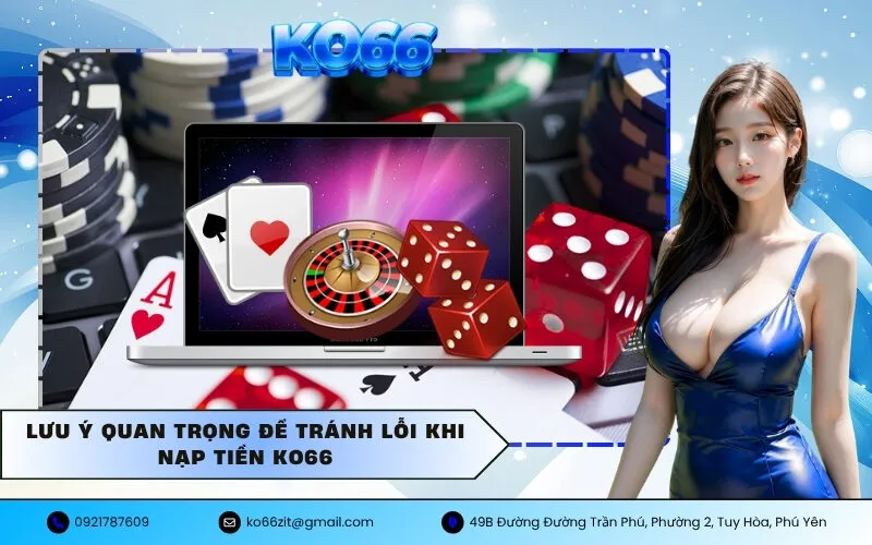 Lưu ý quan trọng để tránh lỗi khi nạp tiền KO66