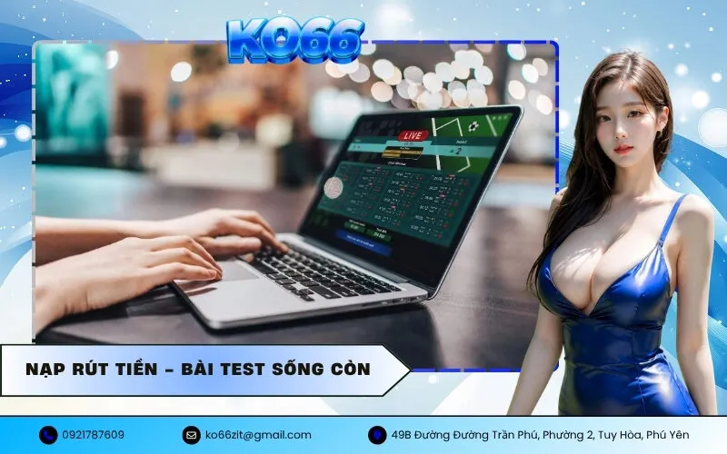 Nạp Rút Tiền - Bài Test Sống Còn