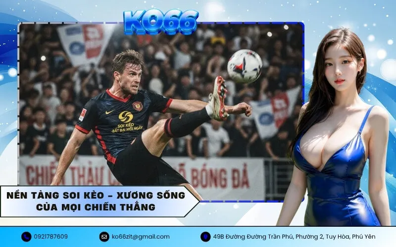 Nền tảng soi kèo - Xương sống của mọi chiến thắng