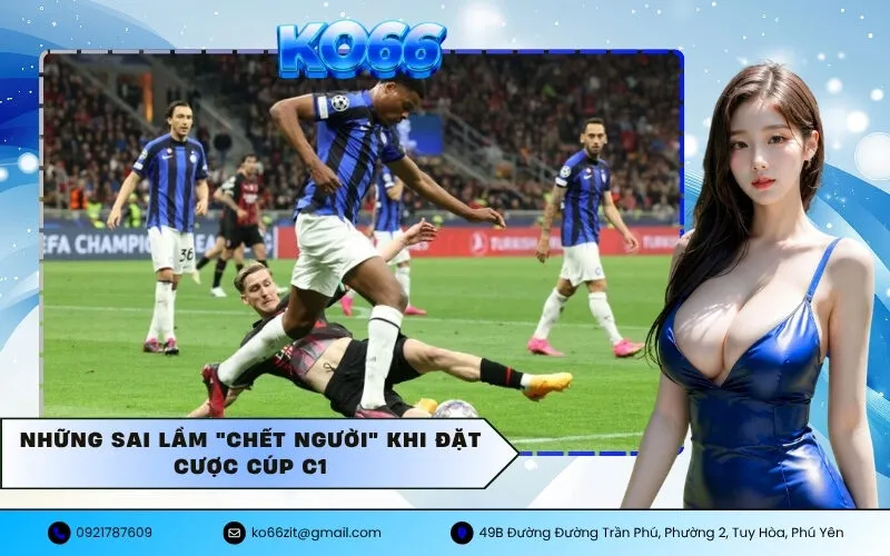 Những Sai Lầm Chết Người Khi Đặt Cược Cúp C1