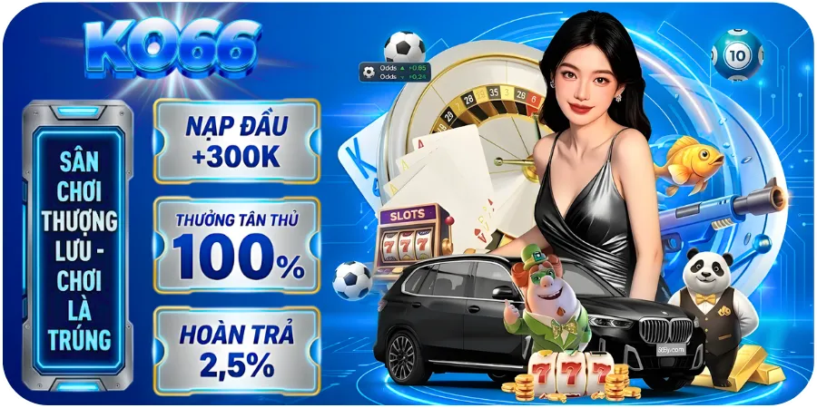 Sân chơi thượng lưu - chơi là trúng tại KO66