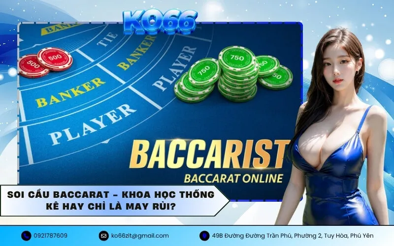 Soi cầu Baccarat - Khoa học thống kê hay chỉ là may rủi