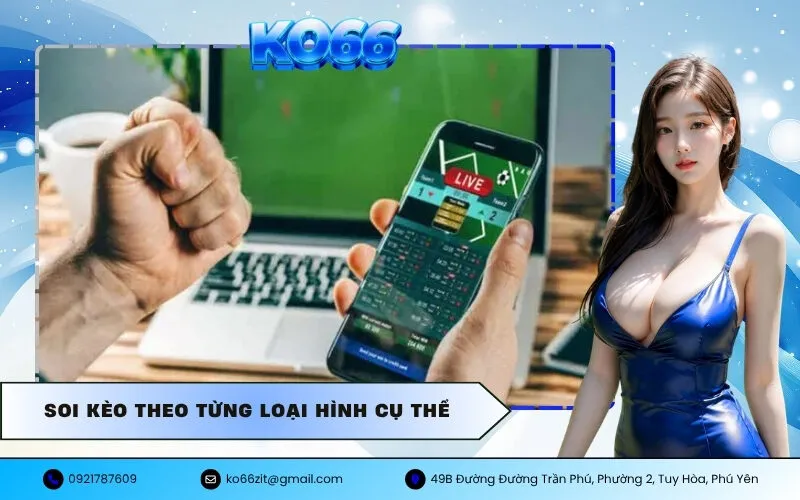 Soi kèo theo từng loại hình cụ thể