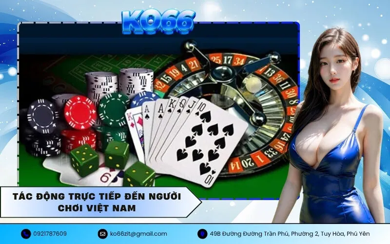 Tác động trực tiếp đến người chơi Việt Nam