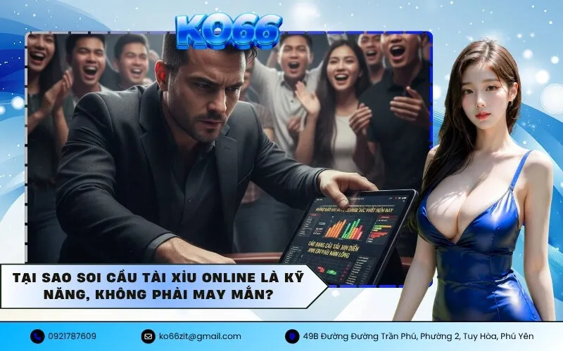 Tại sao Soi Cầu Tài Xỉu Online là Kỹ Năng, không phải May Mắn