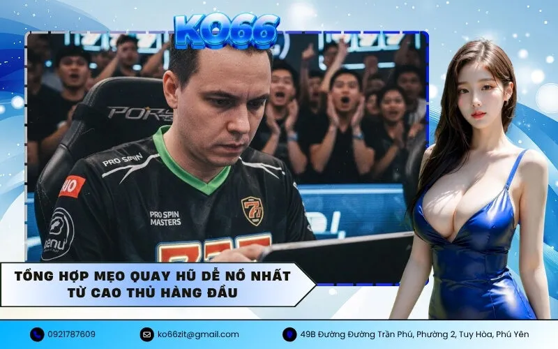 Tổng Hợp Mẹo Quay Hũ Dễ Nổ