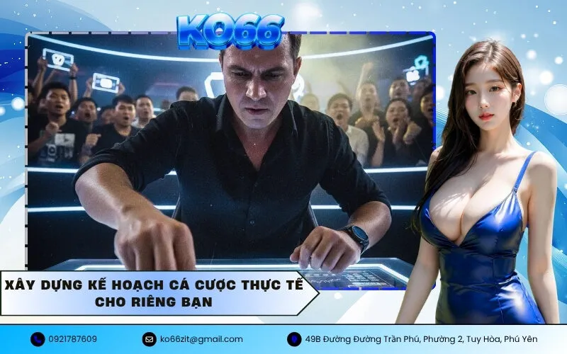 Xây dựng kế hoạch cá cược thực tế cho riêng bạn